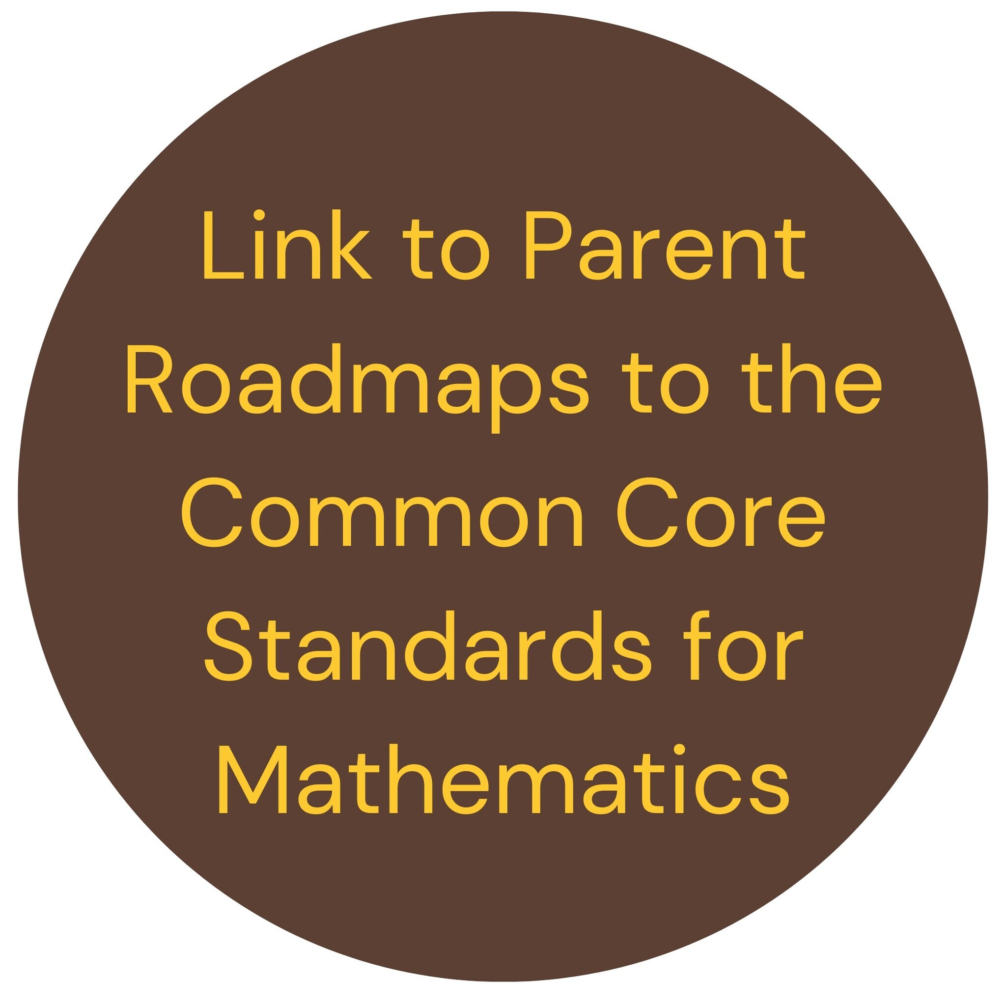 brown circle, yellow font stating parent roadmaps to the common core standards - mathematics